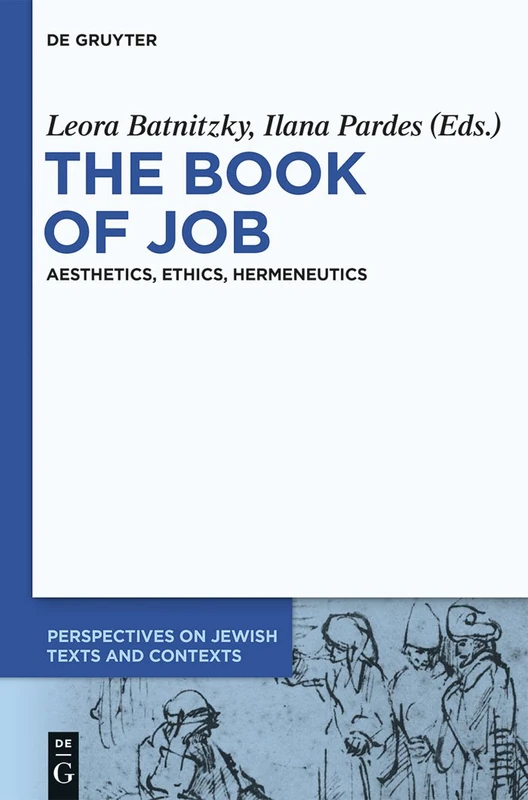 The Book of Job: Aesthetics, Ethics, Hermeneutics: 1 (Perspectives on Jewish Texts and Contexts, 1)