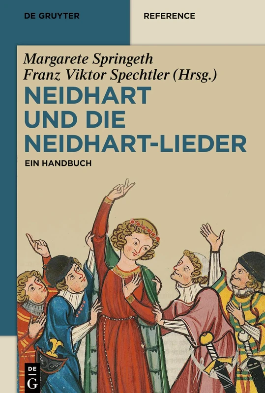 De Gruyter Neidhart und die Neidhart-Lieder: Ein Handbuch