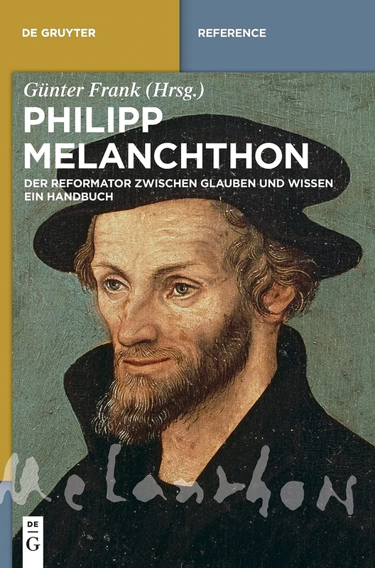 De Gruyter - Philipp Melanchthon: Der Reformator Handbuch