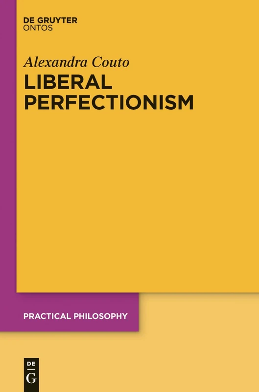 De Gruyter Liberal Perfectionism - Practical Philosophy 19