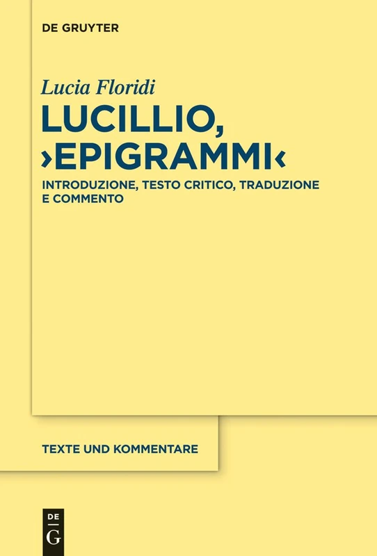 Lucillio, "Epigrammi": Introduzione, Testo Critico, Traduzione E Commento: 47 (Texte Und Kommentare)