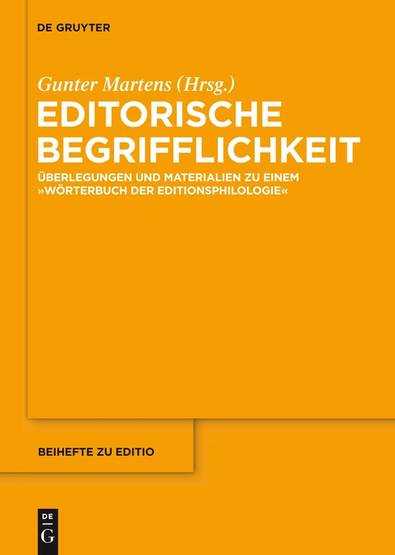 Editorische Begrifflichkeit: Überlegungen und Materialien zu einem "Wörterbuch der Editionsphilologie": 36 (editio / Beihefte, 36)