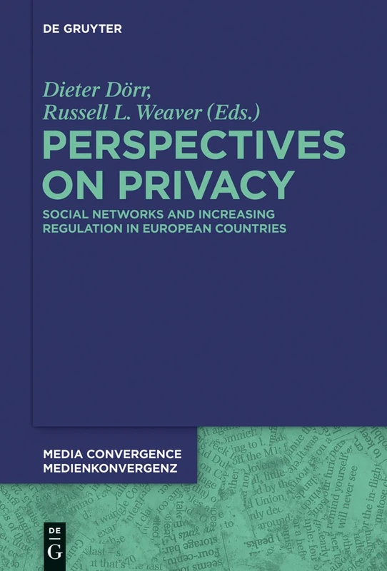 Perspectives on Privacy: Increasing Regulation in the USA, Canada, Australia and European Countries: 9 (Media Convergence / Medienkonvergenz, 9)