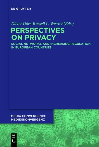 Perspectives on Privacy: Increasing Regulation in the USA, Canada, Australia and European Countries: 9 (Media Convergence / Medienkonvergenz)