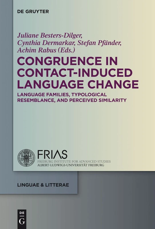 Congruence in Contact-Induced Language Change: Language Families, Typological Resemblance, and Perceived Similarity (Linguae & Litterae): 27