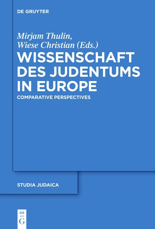 De Gruyter Wissenschaft des Judentums in Europe - Studia Judaica 76