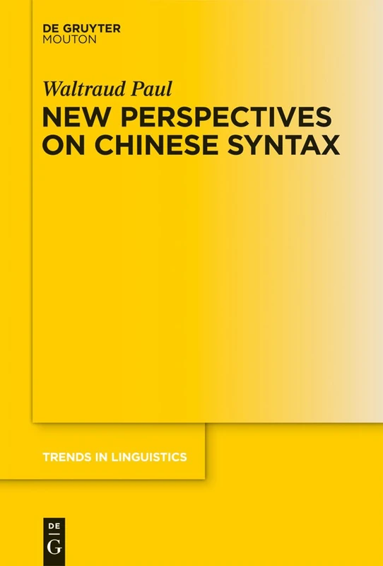 New Perspectives on Chinese Syntax: 271 (Trends in Linguistics. Studies and Monographs [TiLSM], 271)