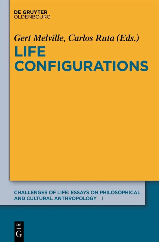 Life Configurations (Challenges of Life: Essays on philosophical and cultural anthropology)