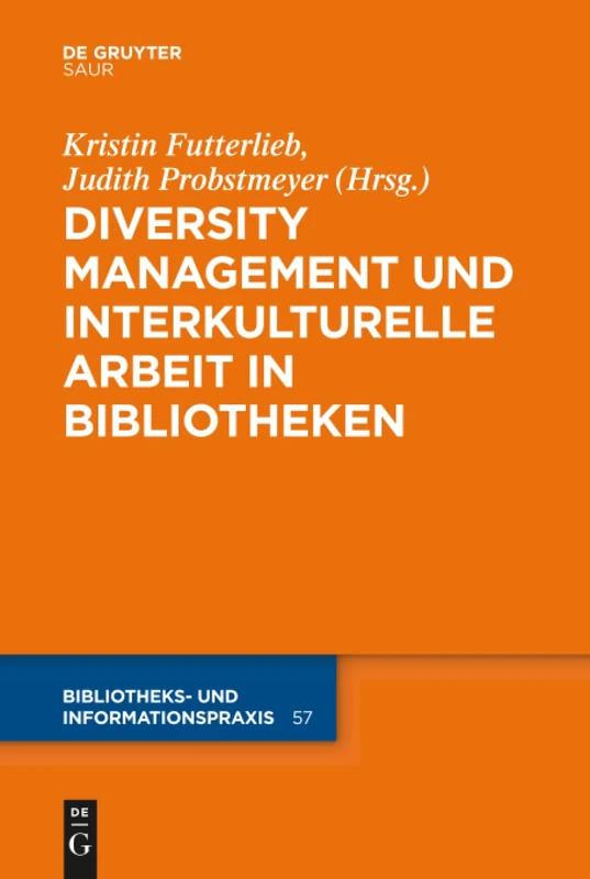 Diversity Management und interkulturelle Arbeit in Bibliotheken: 57 (Bibliotheks- Und Informationspraxis)