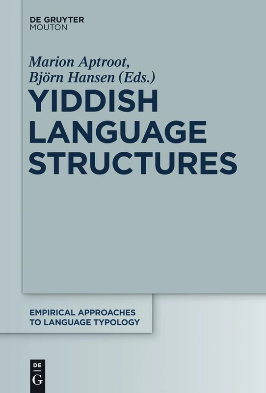 Yiddish Language Structures: 52 (Empirical Approaches to Language Typology [EALT], 52)