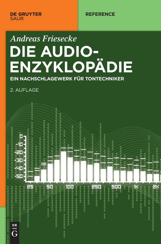 Die Audio-Enzyklopädie: Ein Nachschlagewerk Für Tontechniker (de Gruyter Reference)