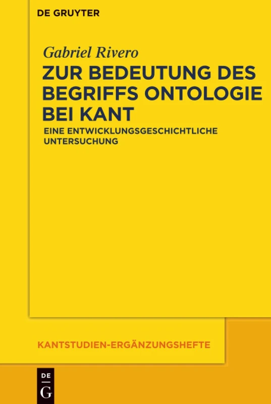 Zur Bedeutung des Begriffs Ontologie bei Kant: Eine Entwicklungsgeschichtliche Untersuchung: 180 (Kantstudien-Ergänzungshefte)