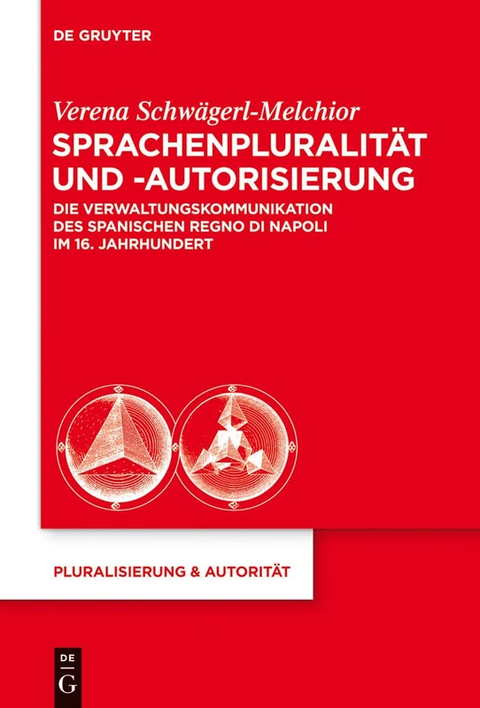 Sprachenpluralität und -autorisierung: Die Verwaltungskommunikation des spanischen Regno di Napoli im 16. Jahrhundert: 42 (Pluralisierung & Autoritat, 42) - Image 1
