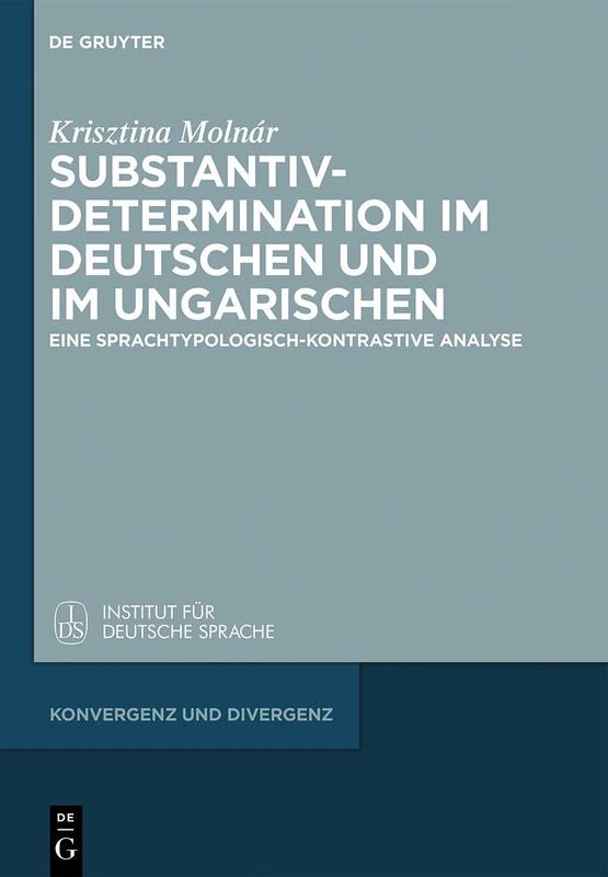 Substantivdetermination im Deutschen und im Ungarischen: Eine sprachtypologisch-kontrastive Analyse: 2 (Konvergenz und Divergenz, 2)