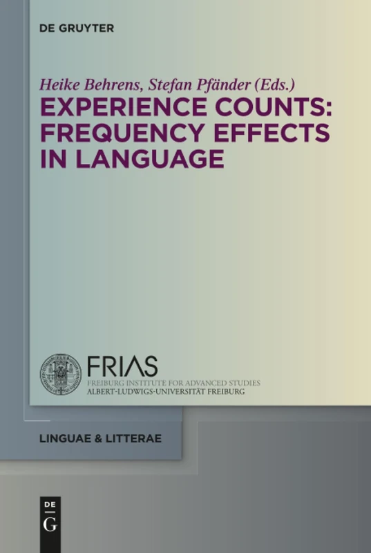 Experience Counts: Frequency Effects in Language: 54 (linguae & litterae, 54)