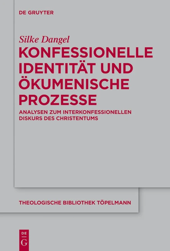 Konfessionelle Identität und ökumenische Prozesse: Analysen zum interkonfessionellen Diskurs des Christentums: 168 (Theologische Bibliothek Topelmann, 168)