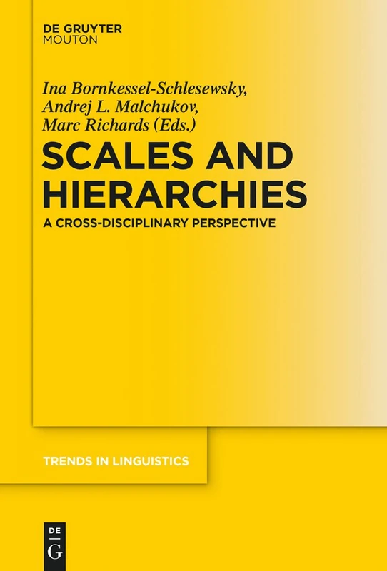 Scales and Hierarchies: A Cross-Disciplinary Perspective: 277 (Trends in Linguistics. Studies and Monographs [TiLSM], 277)