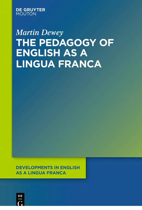 The Pedagogy of English as a Lingua Franca: 13 (Developments in English as a Lingua Franca [DELF], 13)