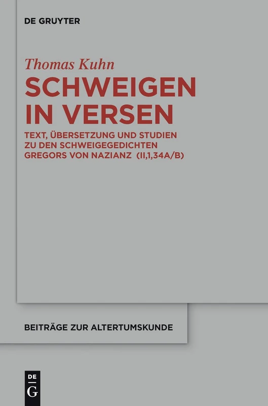 Schweigen in Versen: Text, Übersetzung und Studien zu den Schweigegedichten Gregors von Nazianz (II,1,34A/B): 328 (Beitrage zur Altertumskunde, 328) - Image 1