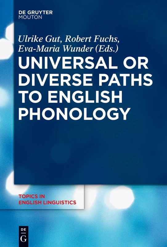 De Gruyter Mouton - Universal or Diverse Paths to English Phonology