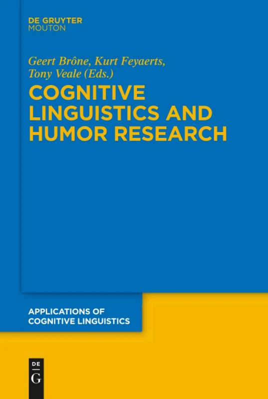 Cognitive Linguistics and Humor Research: 26 (Applications of Cognitive Linguistics [ACL], 26)