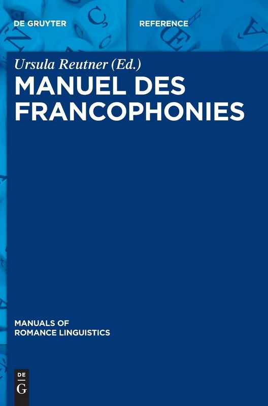 Manuel des francophonies: 22 (Manuals of Romance Linguistics)