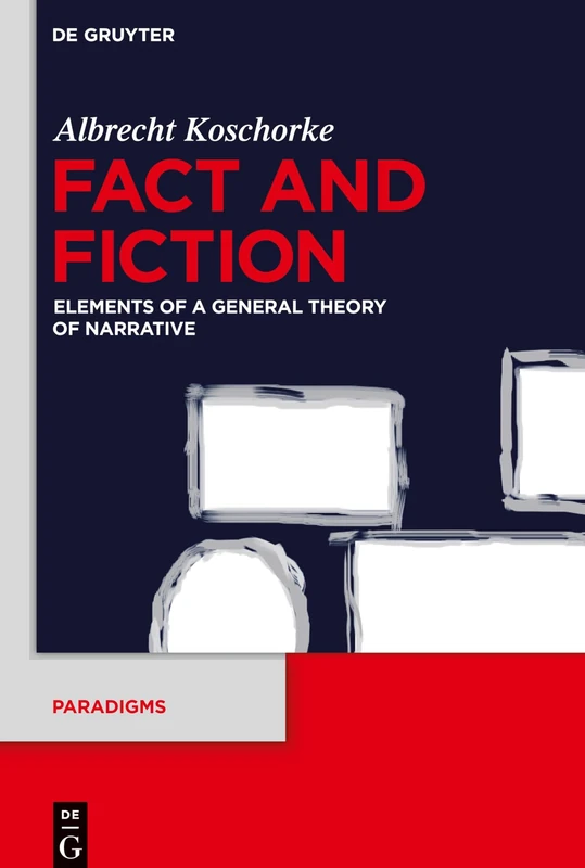 Fact and Fiction: Elements of a General Theory of Narrative: 6 (Paradigms, 6)