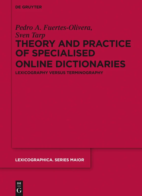 Theory and Practice of Specialised Online Dictionaries: Lexicography versus Terminography (Lexicographica. Series Maior): 146