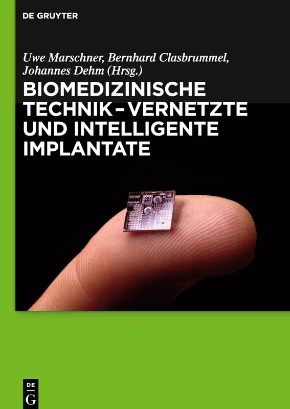 Biomedizinische Technik - Vernetzte und intelligente Implantate: Von Der Sensorschnittstelle Zur Benutzeroberfläche