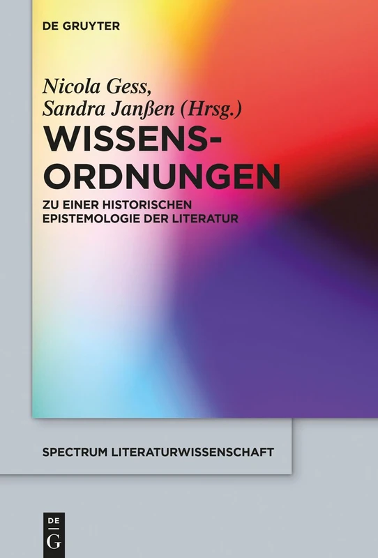Wissens-Ordnungen: Zu einer historischen Epistemologie der Literatur: 42 (Spectrum Literaturwissenschaft/Spectrum Literature, 42)