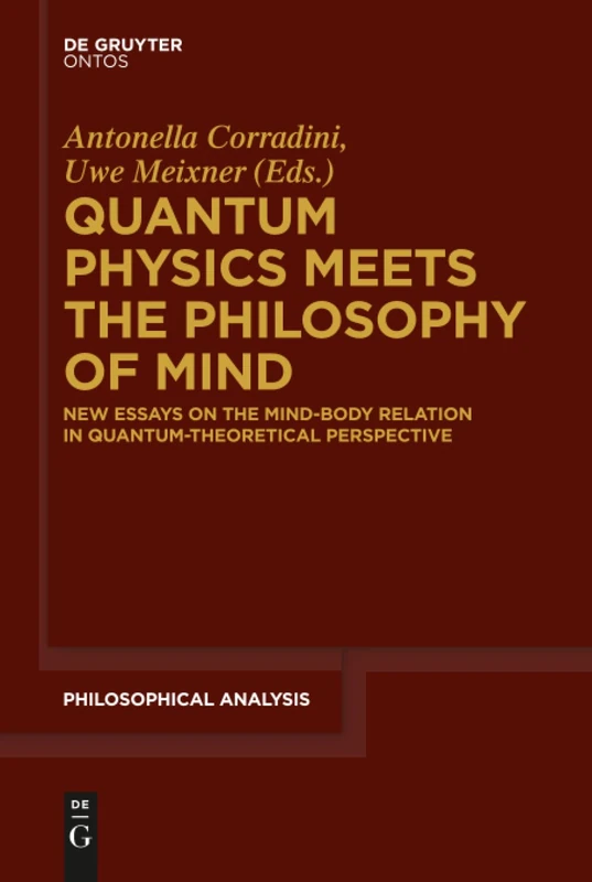Quantum Physics Meets the Philosophy of Mind: New Essays on the Mind-Body Relation in Quantum-Theoretical Perspective: 56 (Philosophische Analyse / Philosophical Analysis, 56)