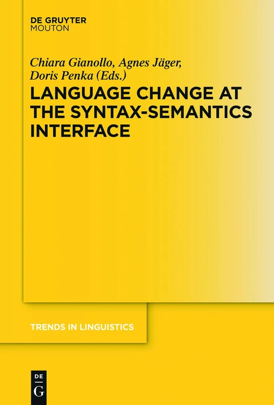 Language Change at the Syntax-Semantics Interface: 278 (Trends in Linguistics. Studies and Monographs [TiLSM], 278)