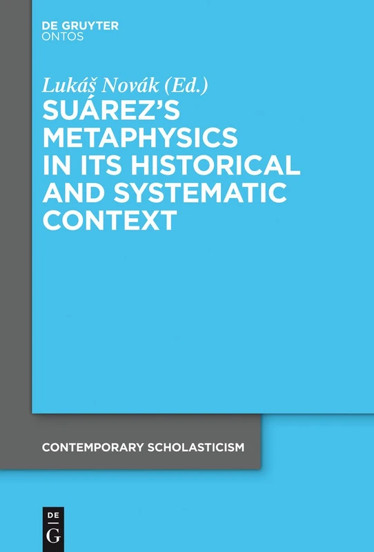Suárez's Metaphysics in Its Historical and Systematic Context: 2 (Contemporary Scholasticism, 2)