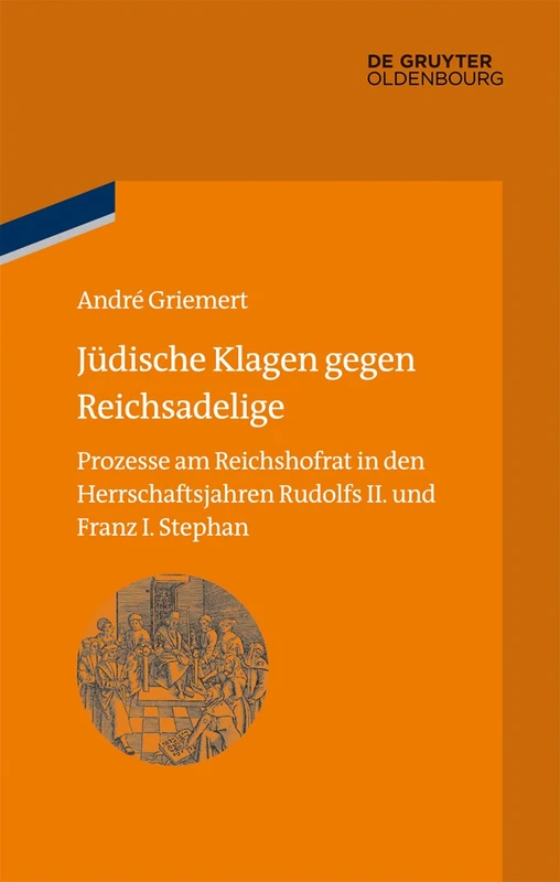 Jüdische Klagen Gegen Reichsadelige: Prozesse Am Reichshofrat in Den Herrschaftsjahren Rudolfs II. Und Franz Stephans: 16 (Bibliothek Altes Reich) - Image 1