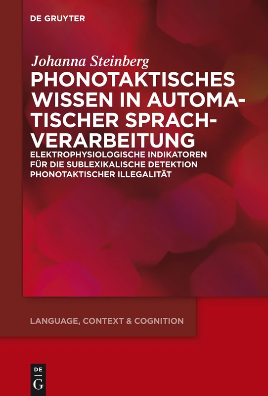 Phonotaktisches Wissen: Zur prä-attentiven Verarbeitung phonotaktischer Illegalität: 15 (Language, Context and Cognition, 15)