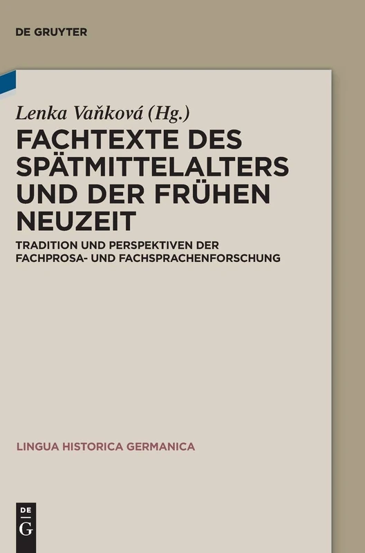 Fachtexte des Spätmittelalters und der Frühen Neuzeit: Tradition und Perspektiven der Fachprosa- und Fachsprachenforschung: 7 (Lingua Historica Germanica, 7)
