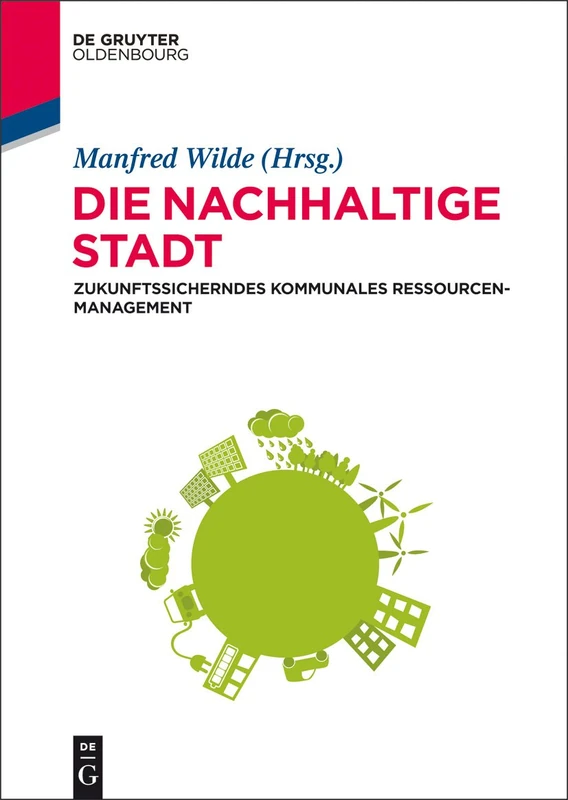Die Nachhaltige Stadt: Zukunftssicherndes Kommunales Ressourcenmanagement
