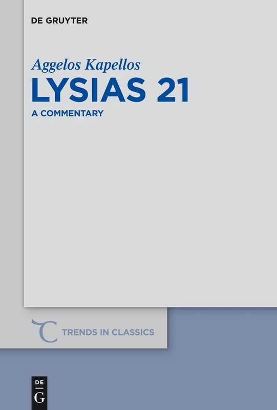 Lysias 21: A Commentary: 28 (Trends in Classics - Supplementary Volumes, 28)