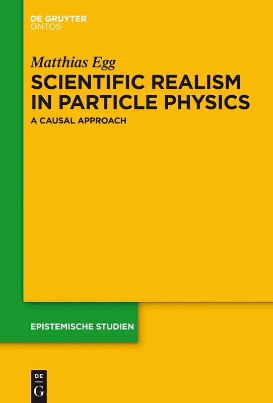 Scientific Realism in Particle Physics: A Causal Approach: 29 (Epistemische Studien / Epistemic Studies, 29)