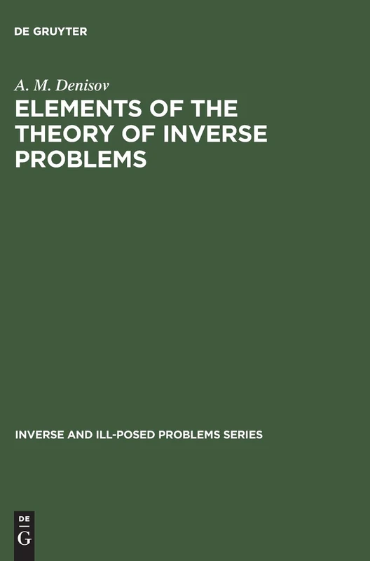 Elements of the Theory of Inverse Problems: 14 (Inverse and Ill-Posed Problems Series, 14)