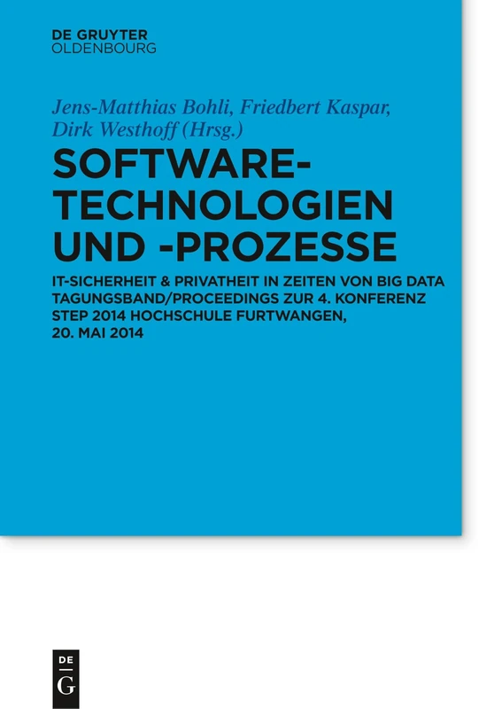 Software-Technologien und -Prozesse: It-sicherheit Und Mobile Systeme. Tagungsband/Proceedings Zur 4. Konferenz Step 2014 Hochschule Furtwangen