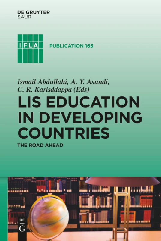 LIS Education in Developing Countries: The Road Ahead: 165 (IFLA Publications, 165)