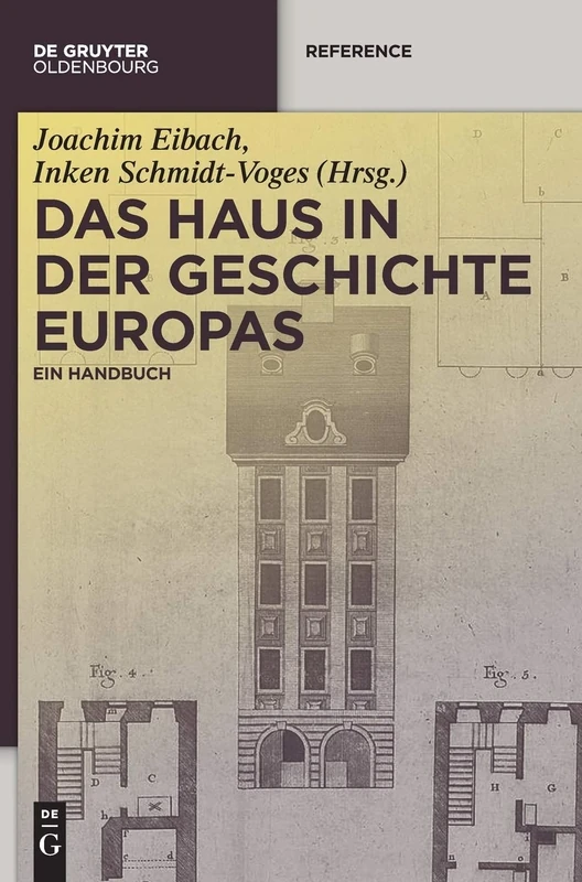 Das Haus in der Geschichte Europas: Ein Handbuch (de Gruyter Reference)
