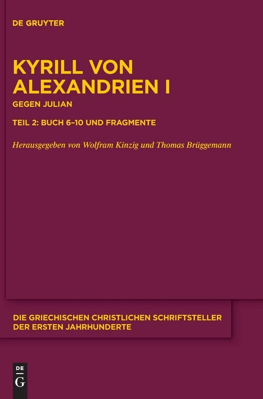 Gegen Julian. Buch 6-10 und Fragmente: 21 (Die griechischen christlichen Schriftsteller der ersten Jahrhunderte, N.F. 21)