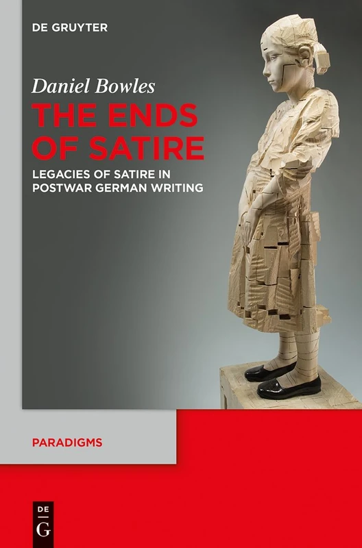 The Ends of Satire: Legacies of Satire in Postwar German Writing: 2 (Paradigms, 2)