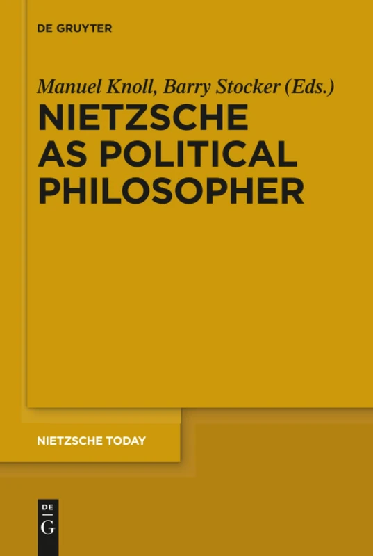 Nietzsche as Political Philosopher: 3 (Nietzsche Today, 3)