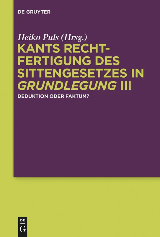 Kants Rechtfertigung des Sittengesetzes in Grundlegung III: Deduktion Oder Faktum?
