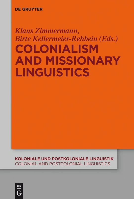 De Gruyter Colonialism and Missionary Linguistics - Volume 5