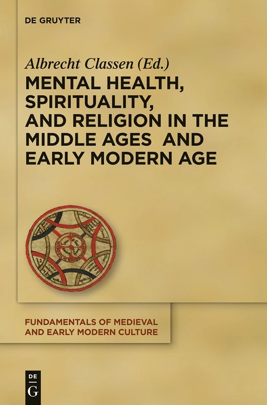 Mental Health, Spirituality, and Religion in the Middle Ages and Early Modern Age (Fundamentals of Medieval and Early Modern Culture): 15