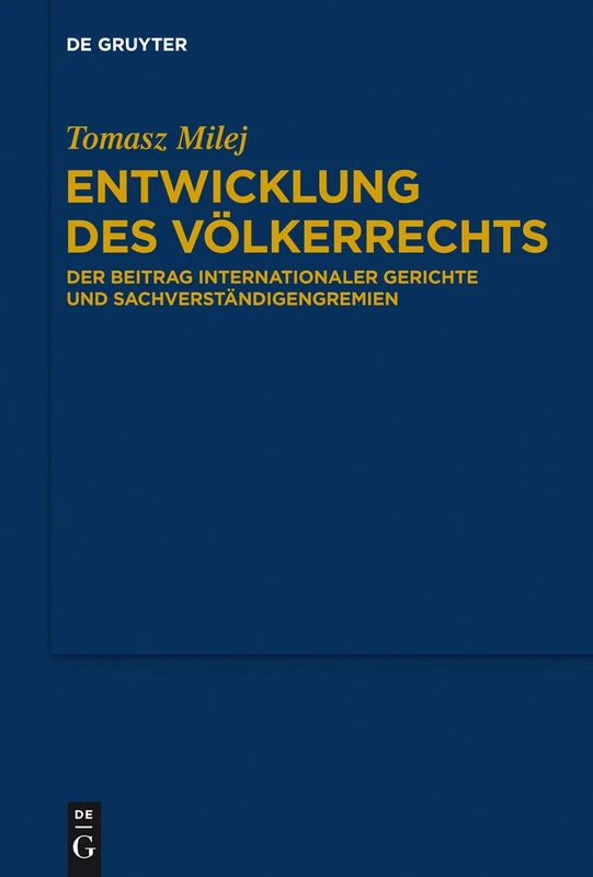 Entwicklung des Völkerrechts: Der Beitrag Internationaler Gerichte Und Sachverständigengremien